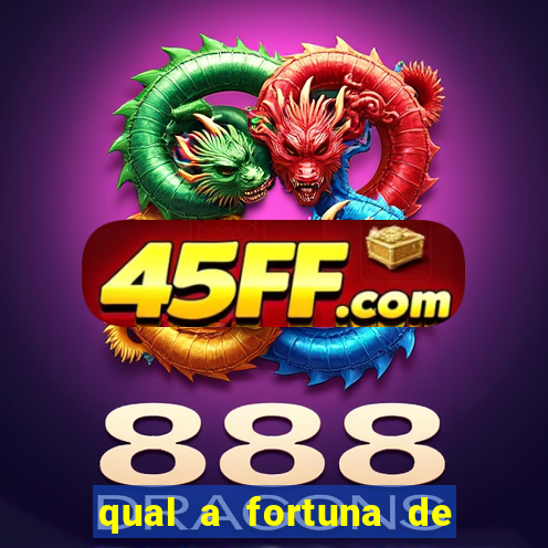 qual a fortuna de fernandin oig